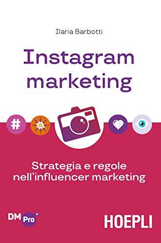 Instagram marketing. Strategia e regole nell'influencer marketing