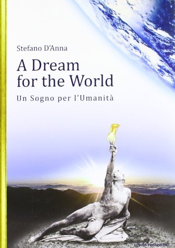 A dream for the world. Un sogno per l'umanità (Edizione in italiano)