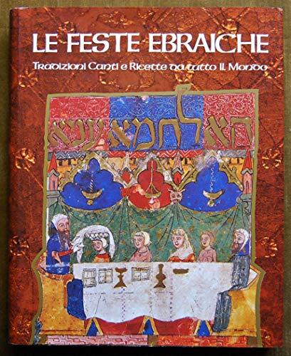 Le feste ebraiche. Tradizioni canti e ricette da tutto il mondo