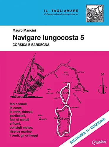 Navigare lungocosta. Nuova ediz. Corsica e Sardegna (Vol. 5)