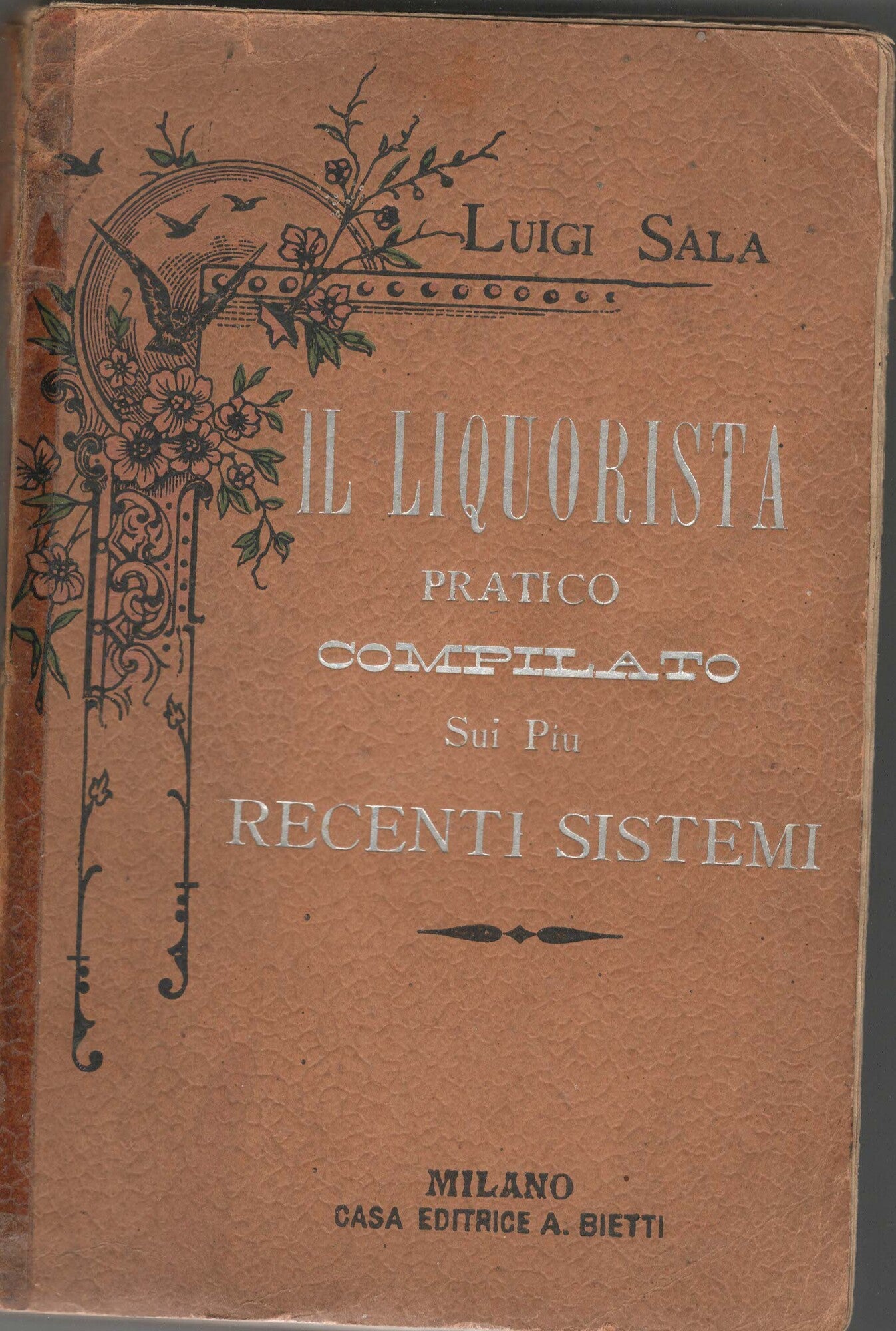 Il Liquorista Pratico: Compilato sui più Recenti Sistemi e Senza Il Concorso della Distillazione