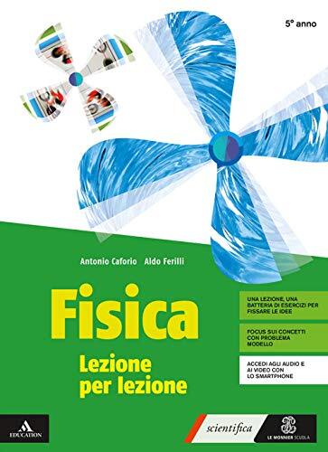 Fisica lezione per lezione. Volume per il 5° anno. Per i Licei e gli Ist. magistrali. Con e-book. Con espansione online