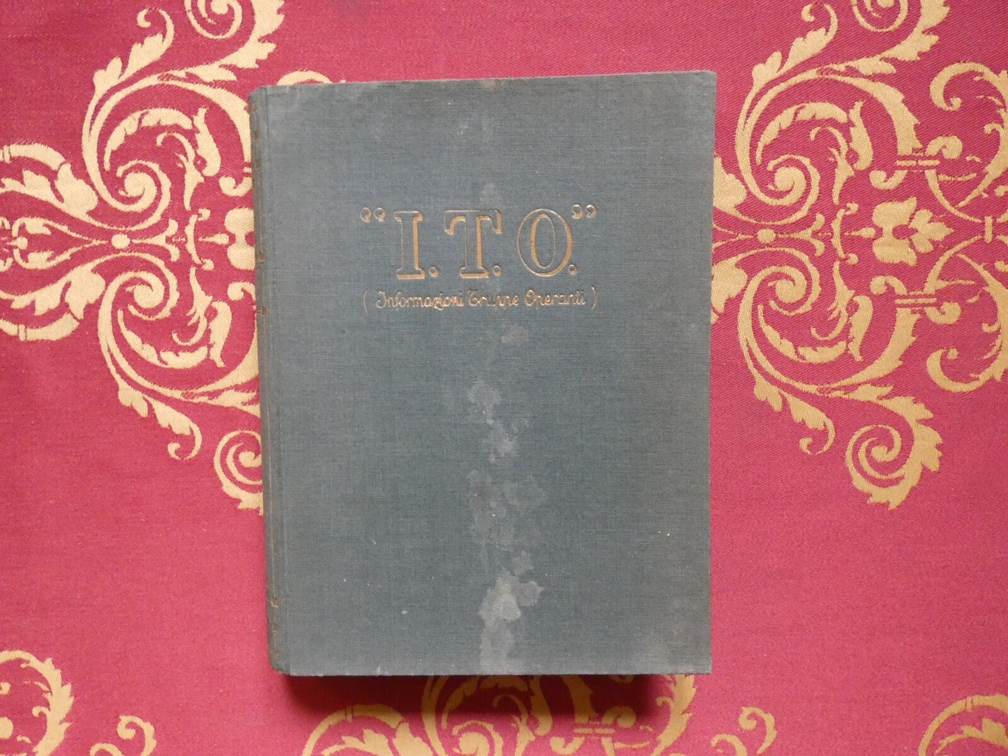 I.T.O. Informazioni Truppe Operanti. Note di un capo del servizio informazioni d'armata 1915-1918.