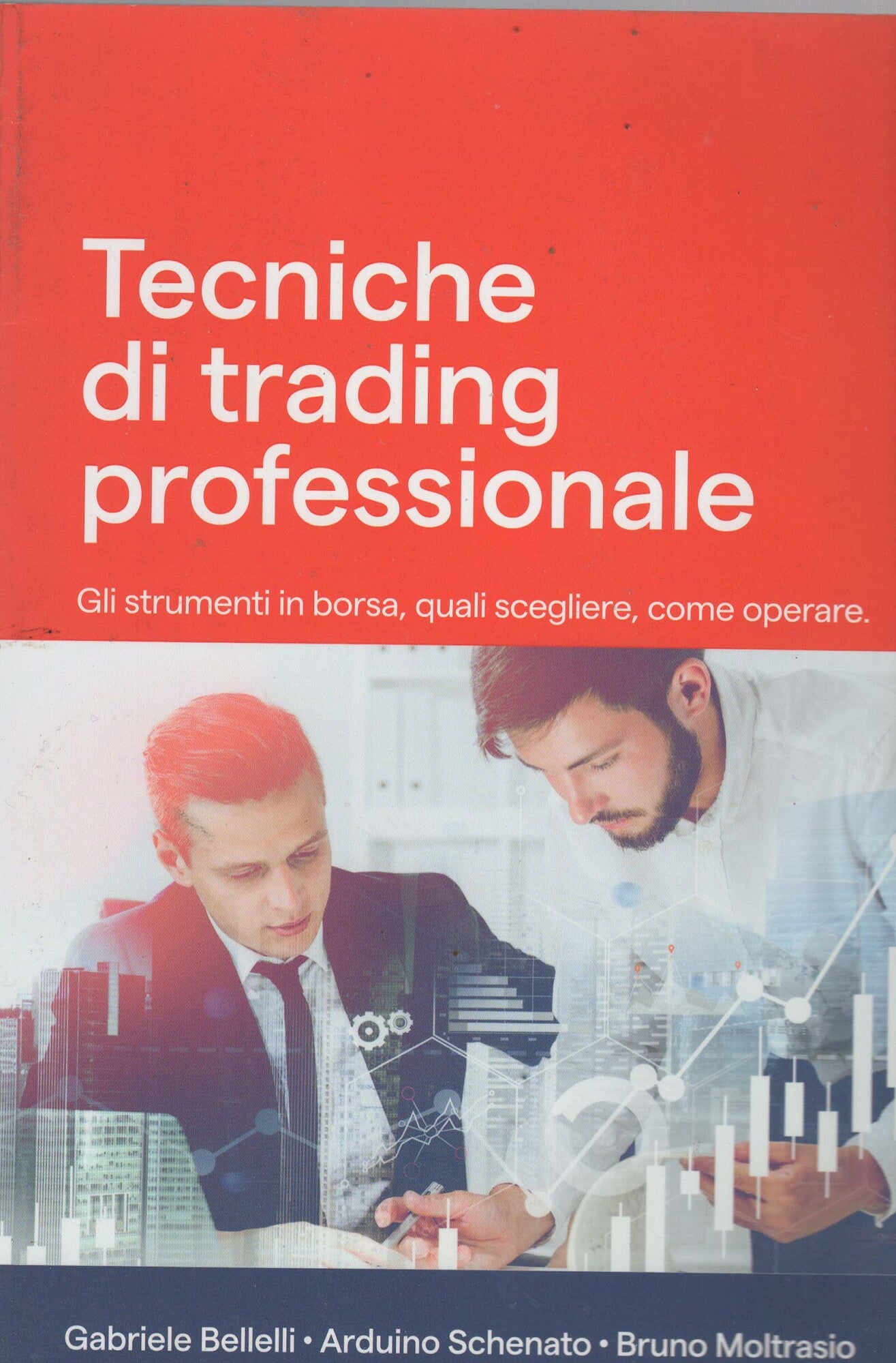 Tecniche di trading professionale : gli strumenti in borsa, quali scegliere, come operare