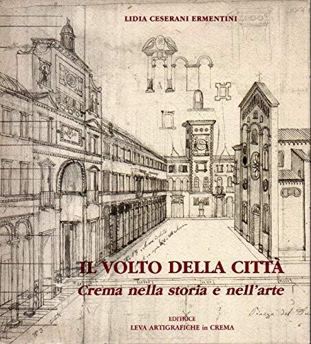 Il volto della città Crema nella storia e nell'arte