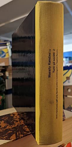 Tutti gli scritti. Vol.II: Dello spirituale nell'arte. Scritti critici e autobiografici. Teatropoesie.