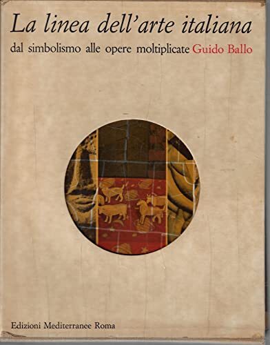 La linea dell'arte italiana. dal simbolismo alle opere moltiplicate