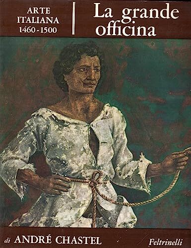 Grande officina - arte italiana 1460-1500 (La)