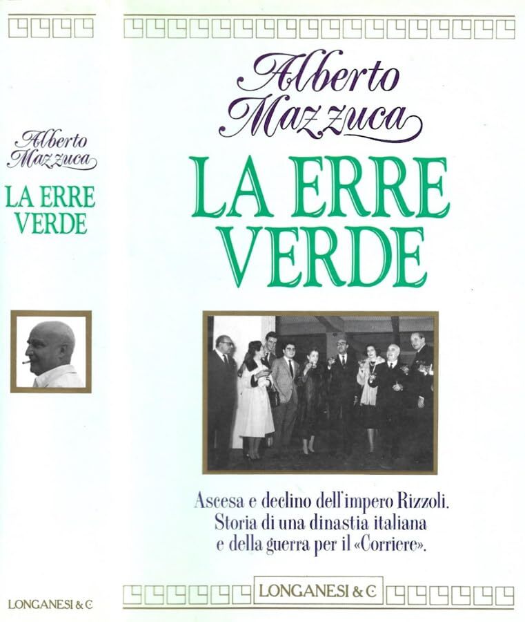 La erre verde. Ascesa e declino dell'impero Rizzoli