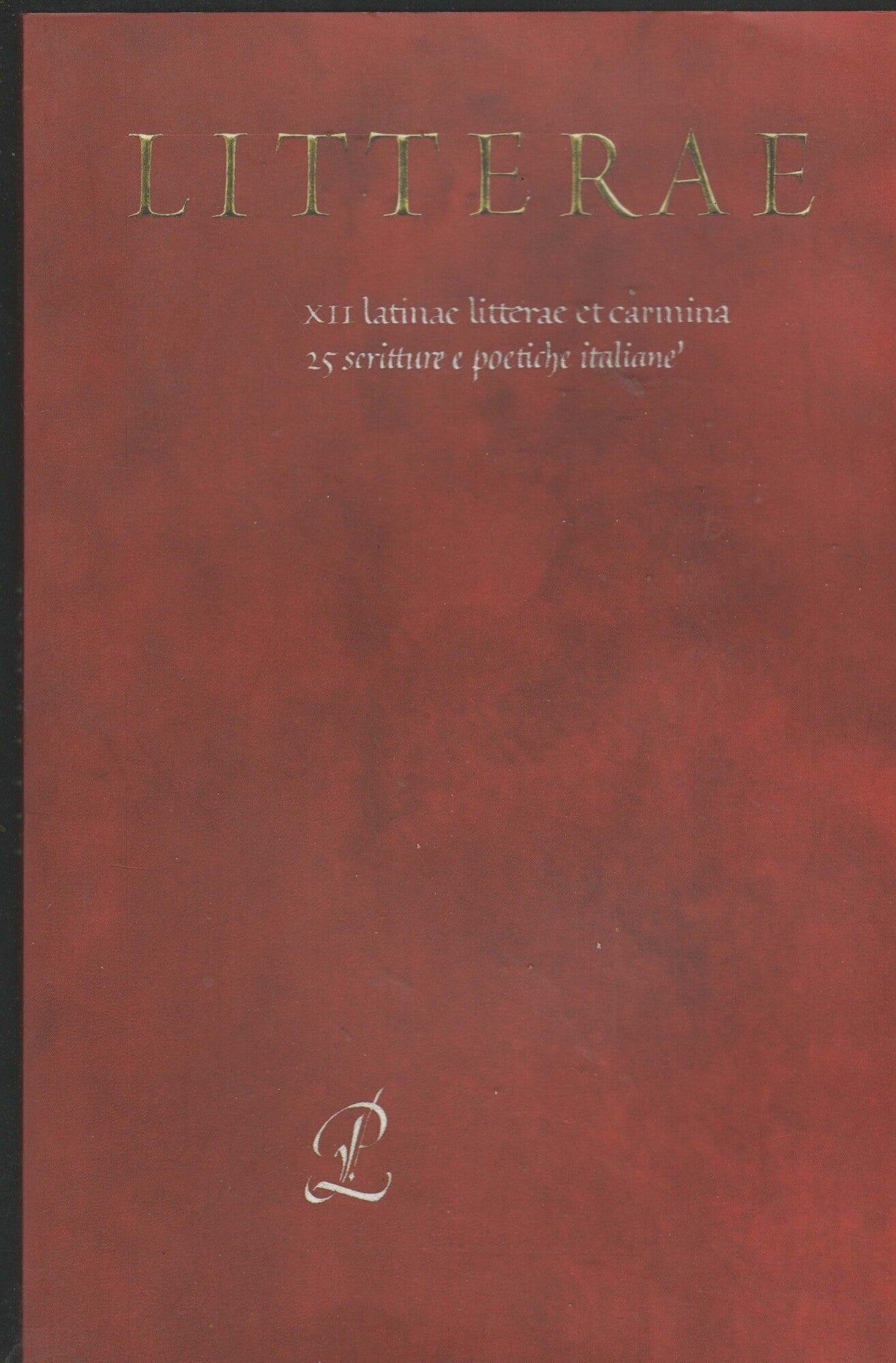Litterae: XII latinae litterae et carmina - 25 scritture e poetiche italiane