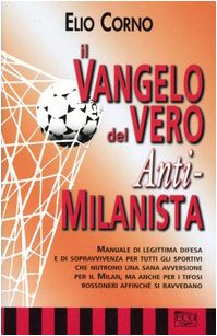 Il vangelo del vero anti-milanista