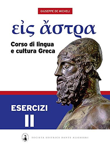 Eis Astra. Corso di lingua e cultura greca. Esercizi. Per le Scuole superiori (Vol. 2)
