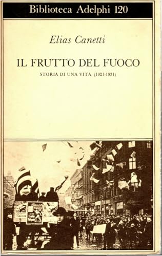 Il frutto del fuoco Elias Caneetti Adelphi 1982