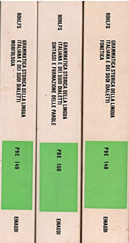 Grammatica storica della lingua italiana e dei suoi dialetti : Vol. I: Fonetica; Vol. II: Morfologia; Vol. III: Sintassi e formazione delle parole
