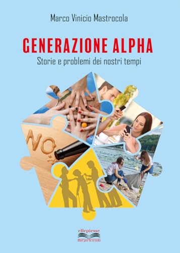 Generazione alpha. Storie e problemi dei nostri tempi. Per la Scuola media