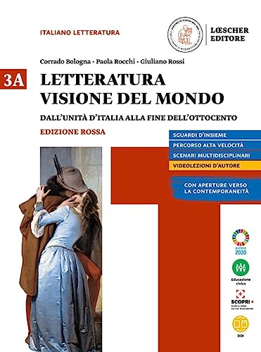 Letteratura visione del mondo. Ediz. rossa. con Verso il colloquio di Maturità. Per le Scuole superiori. Con e-book. Con espansione online. Dall'unita d'Italia alla fine dell'Ottocento (Vol. 3A)