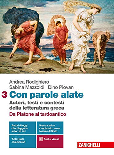 Con parole alate. Autori, testi e contesti della letteratura greca. Per le Scuole superiori. Con e-book. Con espansione online. Da Platone al tardo antico (Vol. 3)