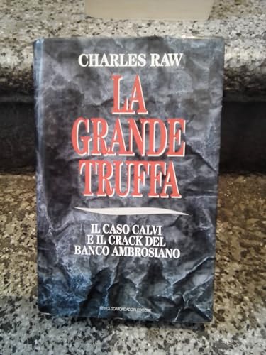 La grande truffa. Il caso Calvi e il crack del Banco Ambrosiano
