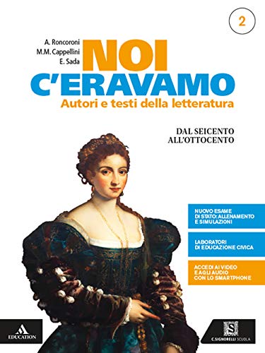 Noi c'eravamo. Per le Scuole superiori. Con e-book. Con espansione online. Dal Seicento all'Ottocento (Vol. 2)