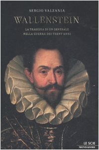 Wallenstein. La tragedia di un generale nella guerra dei Trent'anni