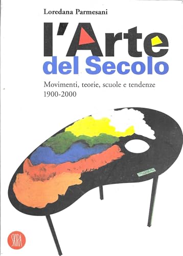 L'arte del secolo. Movimenti, teorie, scuole e tendenze 1900-2000. Ediz. illustrata