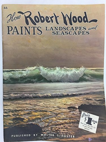 How Robert Wood Paints Landscapes and Seascapes