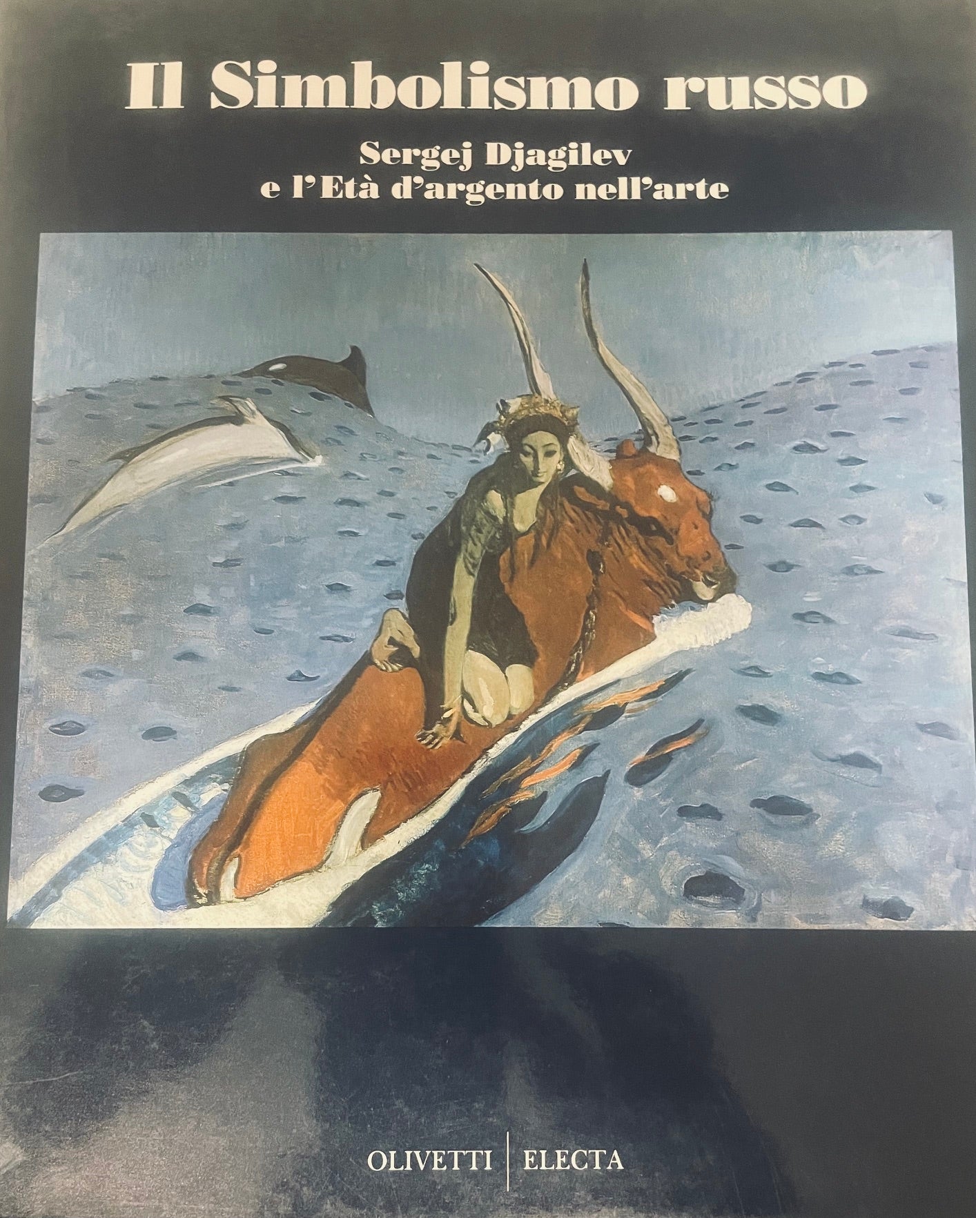 Il simbolismo russo. Djagilev e l'«Età d'argento» nell'arte (Venezia, 1992). Ediz. illustrata: Sergej Djagilev e l'ETA d'Argento Nell'Arte