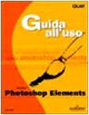 Adobe Photoshop Elements. Guida all'uso