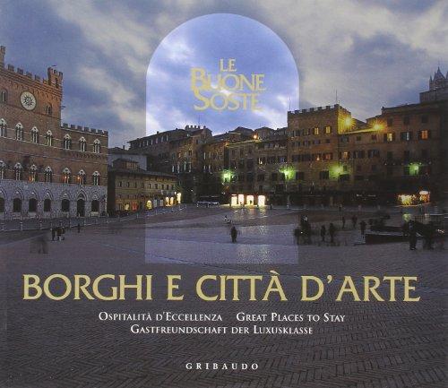 Borghi e città d'arte. Le buone soste. Ospitalità d'eccellenza. Ediz. multilingue