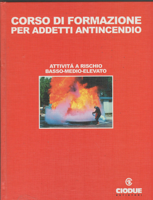 CORSO DI FORMAZIONE PER ADDETTI ANTINCENDIO,ATTIVITA' A RISCHIO BASSO MEDIO ELEVATO