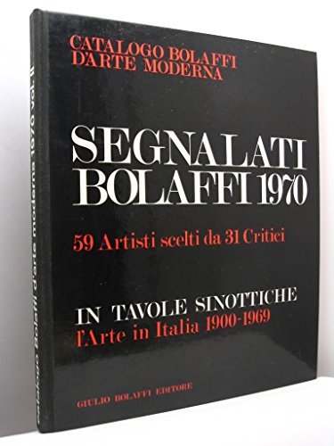 Catalogo Bolaffi d'arte moderna. Segnalati Bolaffi 1970. 59 artisti scelti da 31 critici in tavole sinottiche. L'arte in Italia 1900-1969 - volume II