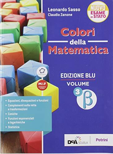 Colori della matematica. Ediz. blu. Per le Scuole superiori. Beta (Vol. 3)