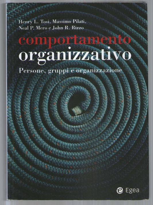 Comportamento organizzativo. Persone, gruppi e organizzazione