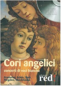 Cori angelici. Concerti di voci bianche. Praetorius, Schütz, Bach, Pergolesi, Mendelssohn. CD Audio