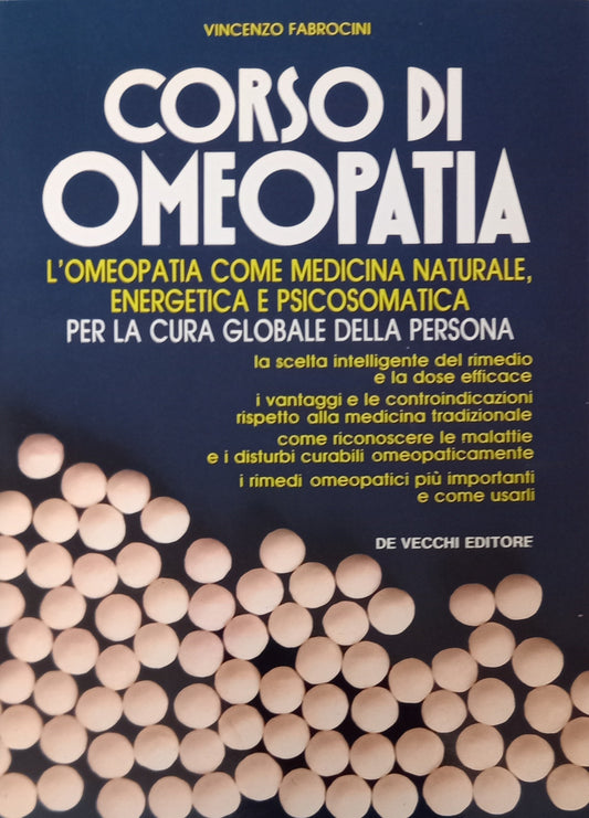 Corso di omeopatia. L'omeopatia come medicina naturale, energetica e psicodinamica per la cura globale della persona