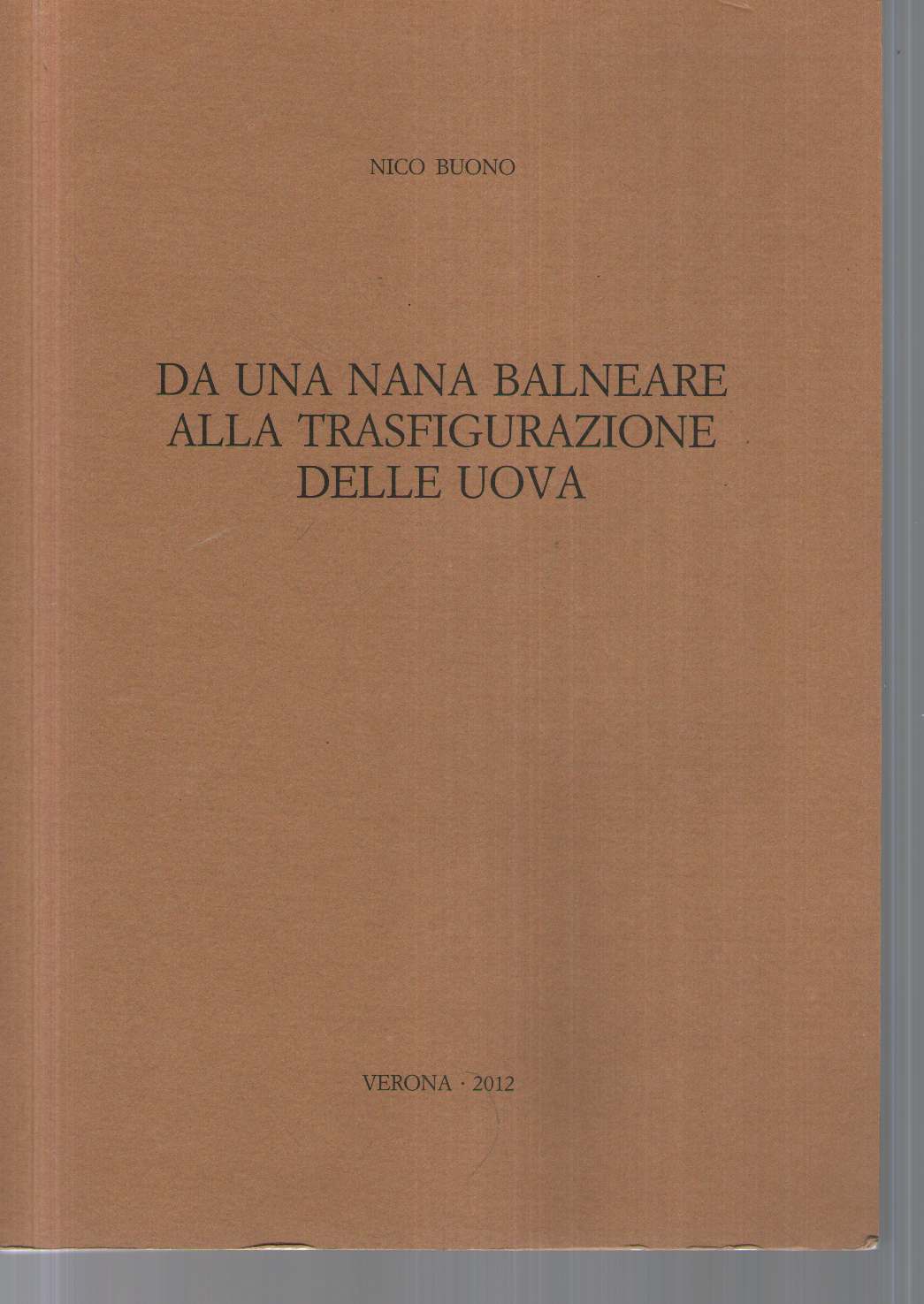Da una nana balneare alla trasfigurazione delle uova