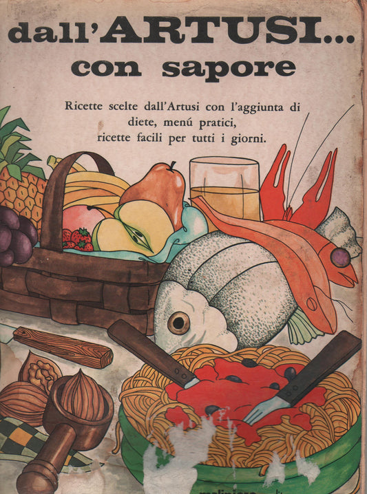 Dall'Artusi con sapore. Ricette scelte dall'Artusi con l'aggiunta di diete menù pratici ricette facili per tutti i giorni.