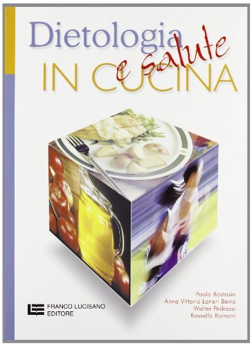 Dietologia e salute in cucina. Per gli Ist. Tecnici e per gli Ist. Professinali