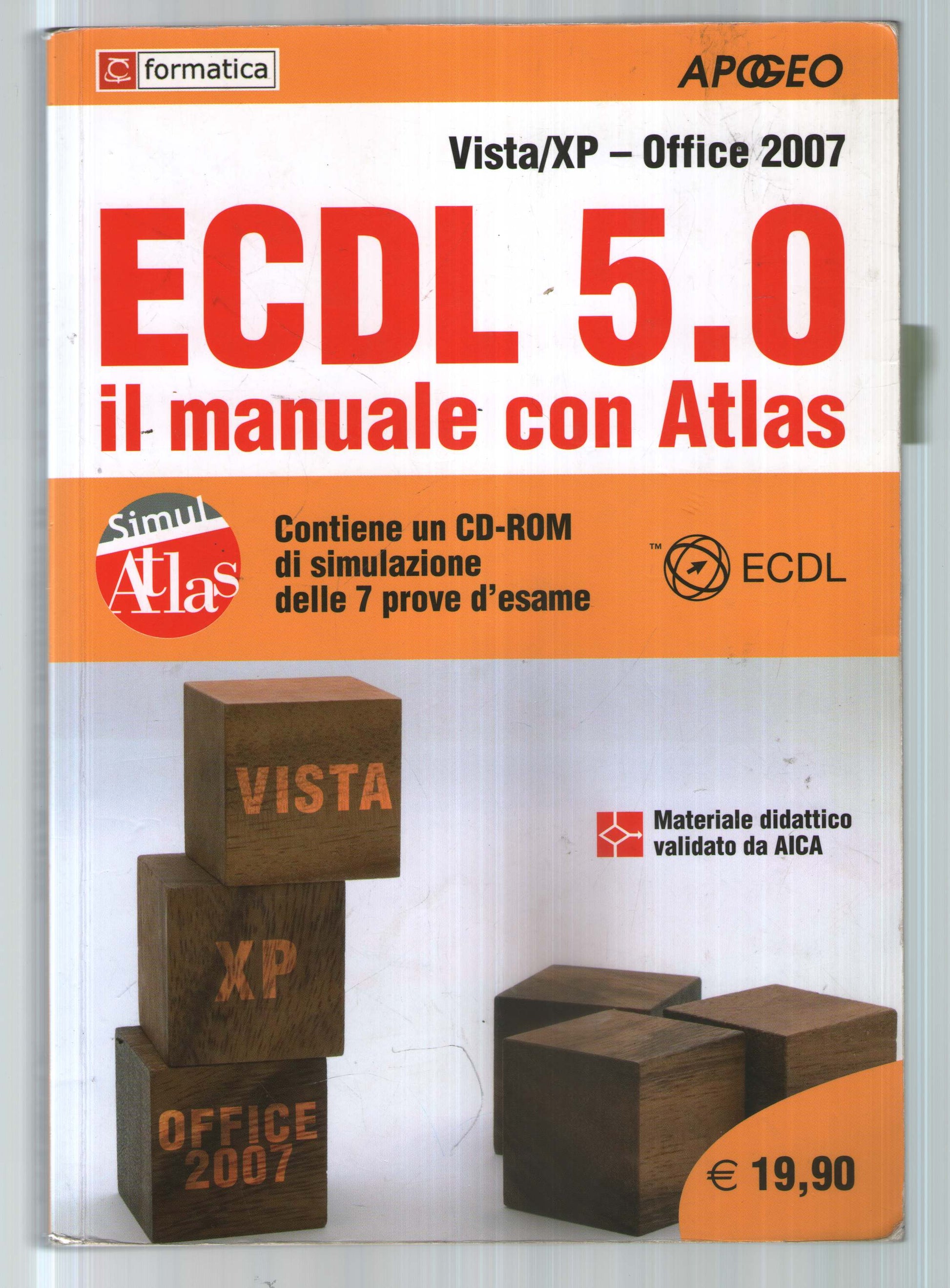 ECDL 5.0. Il manuale con Atlas. Vista-XP. Office 2007. Con CD-ROM