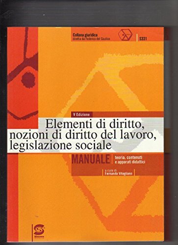 Elementi di diritto, nozioni di diritto del lavoro, legislazione sociale. Per le Scuole superiori