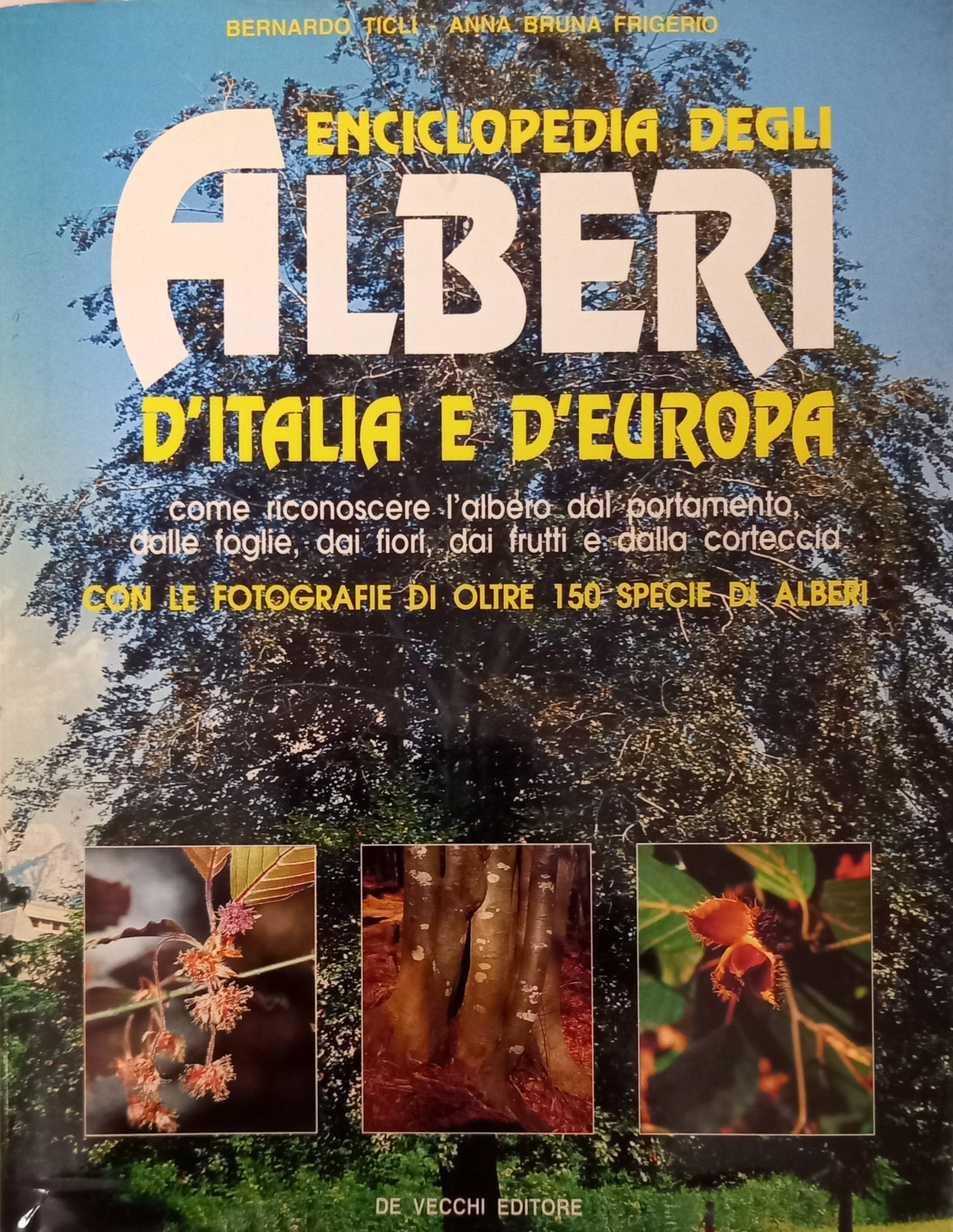 Enciclopedia degli alberi d'Italia e d'Europa. Come riconoscere l'albero dal portamento, dalle foglie, dai fiori, dai frutti e dalla corteccia