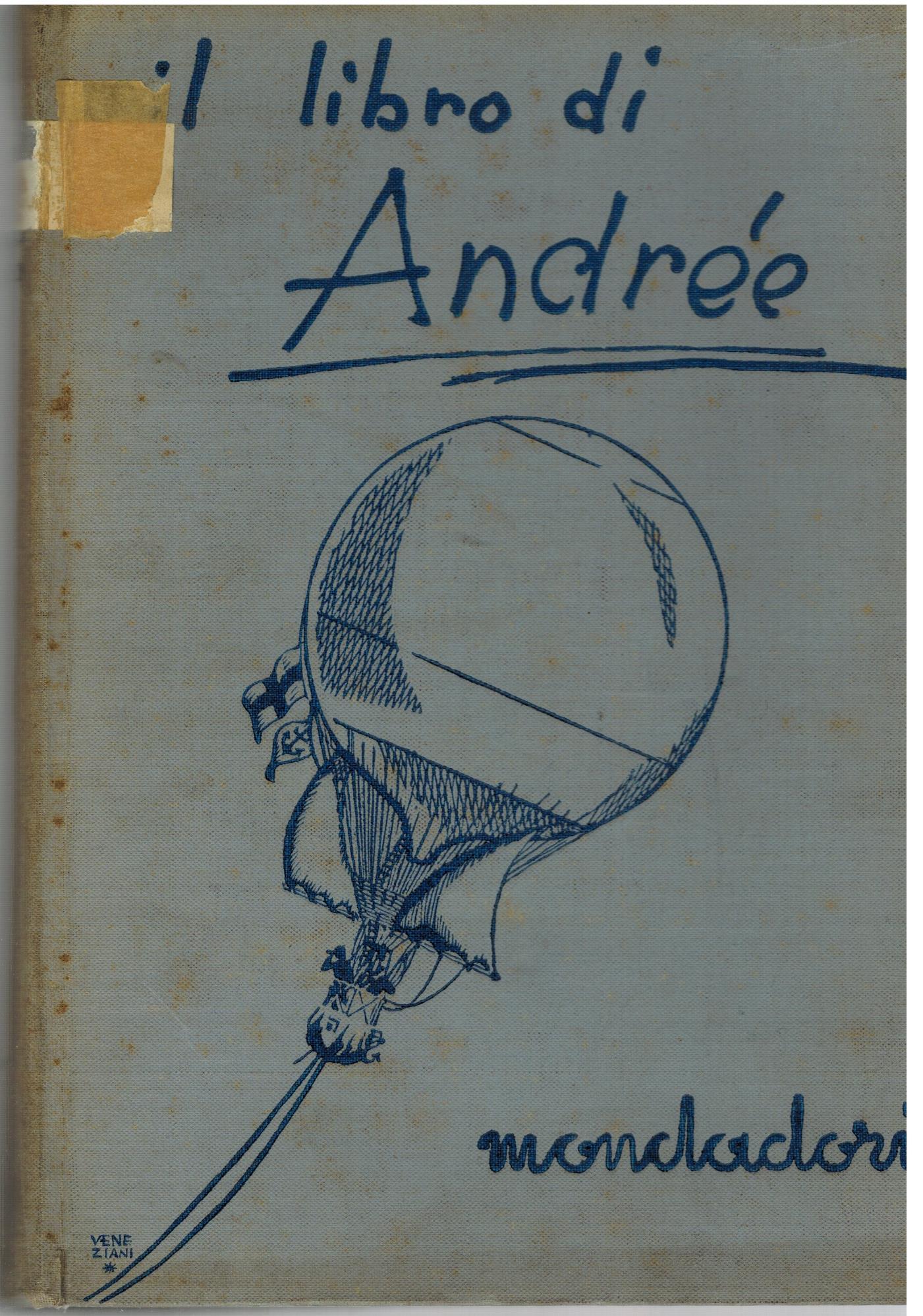 Il libro di Andree. Con l'aquila verso il polo. La storia della spedizione polare di andree ricostruita sulla base dei documenti ritrovati all'isola bianca.