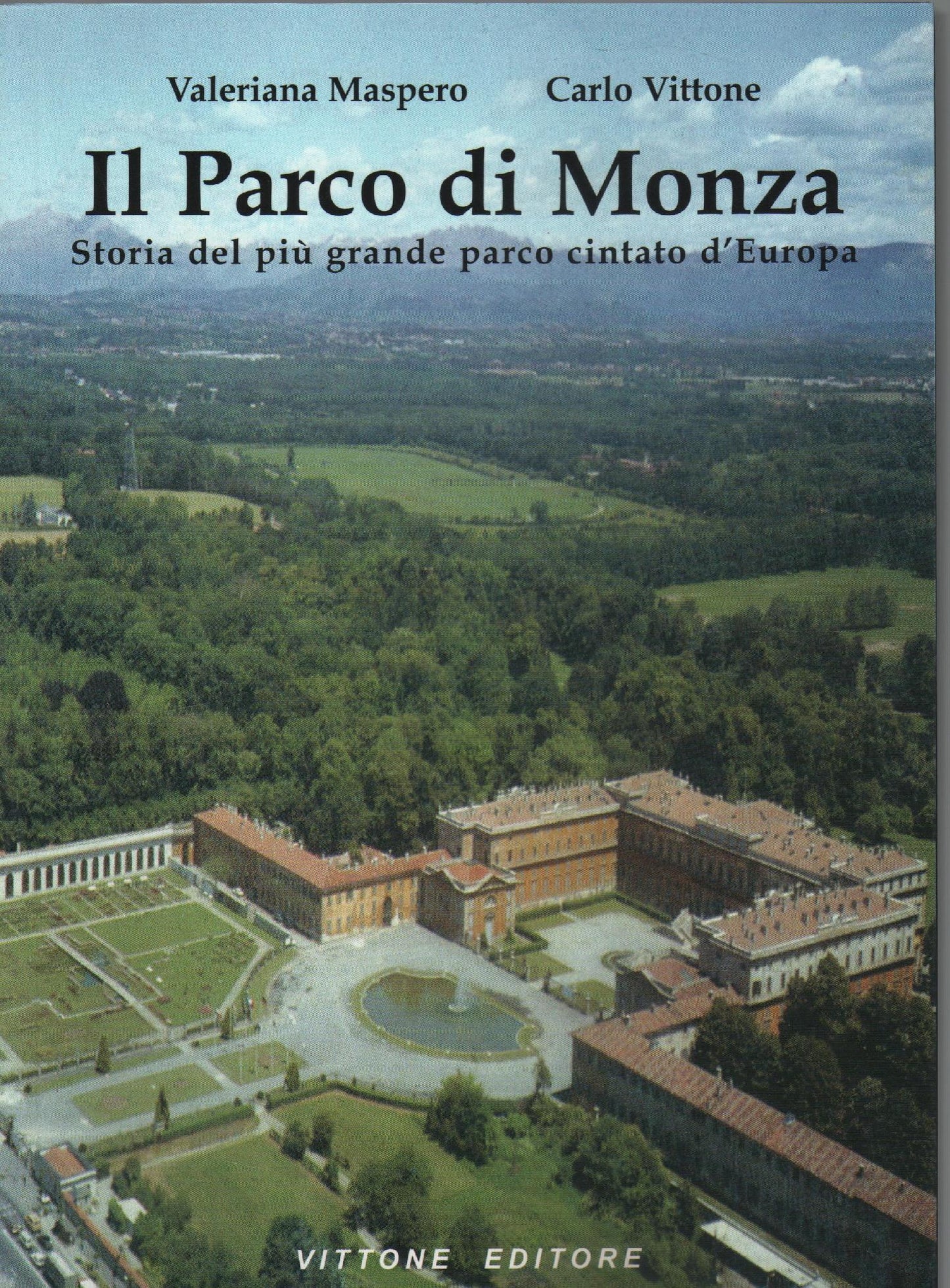 Il parco di Monza : storia del piu grande parco cintato d'Europa
