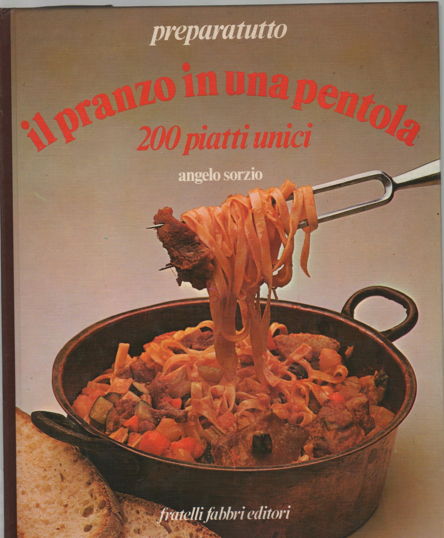 Il pranzo in una pentola. 200 piatti unici, Preparatutto.
