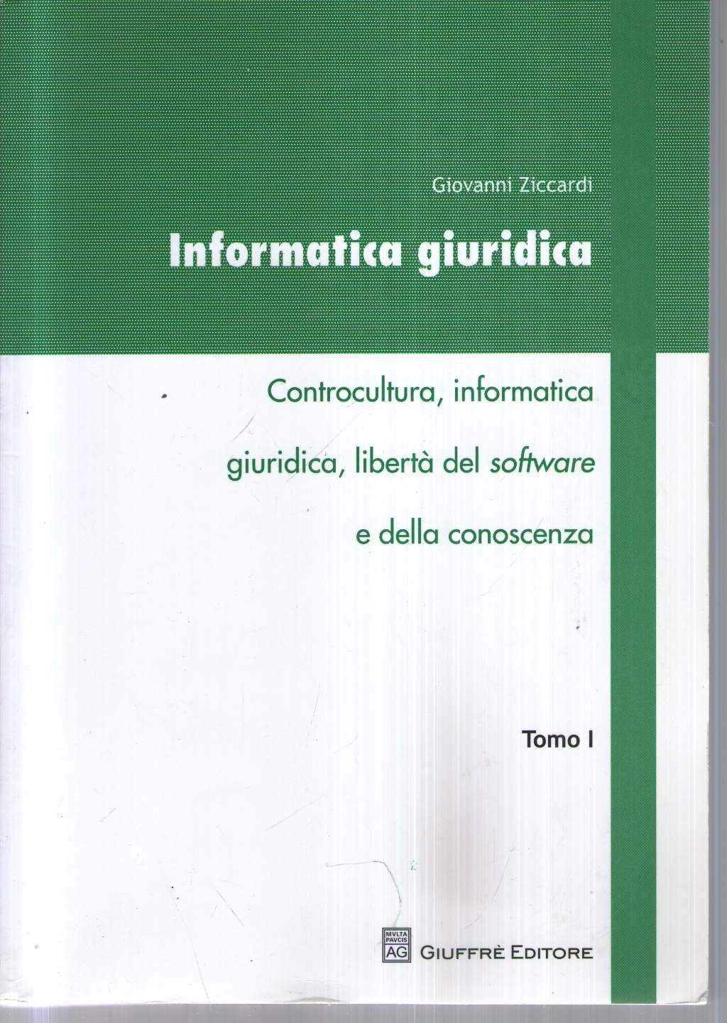 Informatica giuridica. Controcultura, informatica giuridica, libertà del software e della conoscenza (Vol. 1)