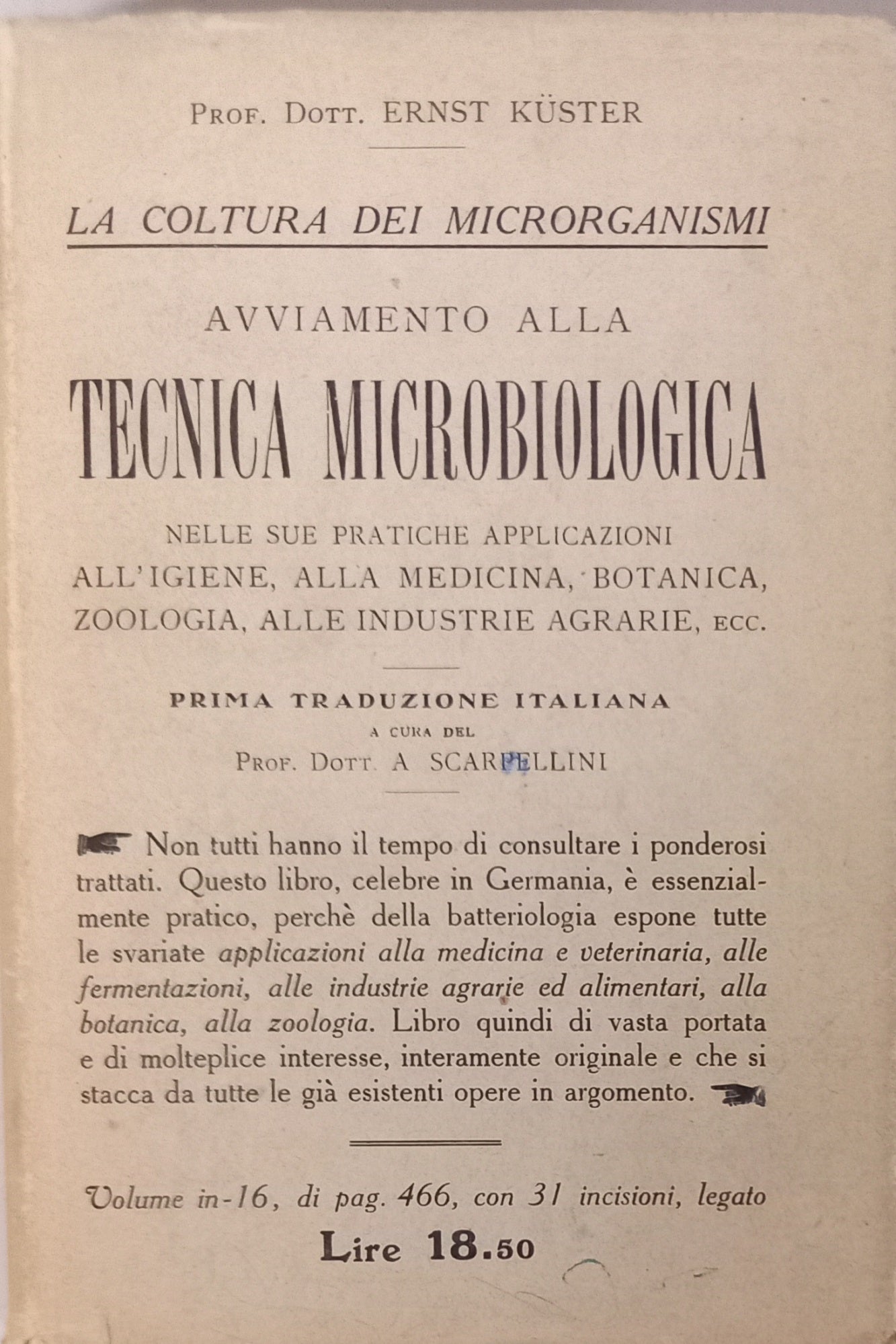 La coltura dei microrganismi. Avviamento alla tecnica microbiologica nelle sue pratiche applicazioni. All'igiene, alla medicina, botanica, zoologia, alle industrie agrarie, ecc.