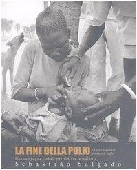 La fine della polio. Una campagna globale per vincere la malattia. Ediz. illustrata