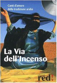 La via dell'incenso. Canti d'amore della tradizione araba. Con CD Audio