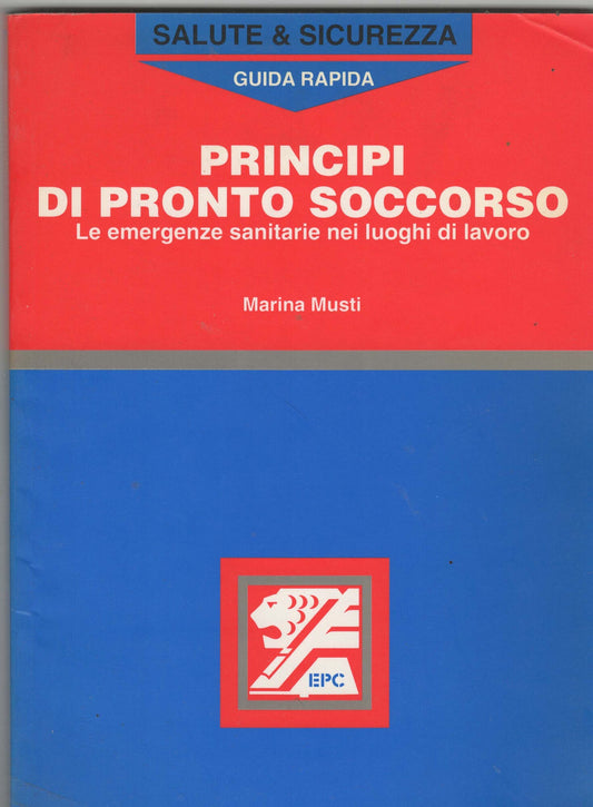Principi di pronto soccorso. Le emergenze sanitarie nei luoghi di lavoro