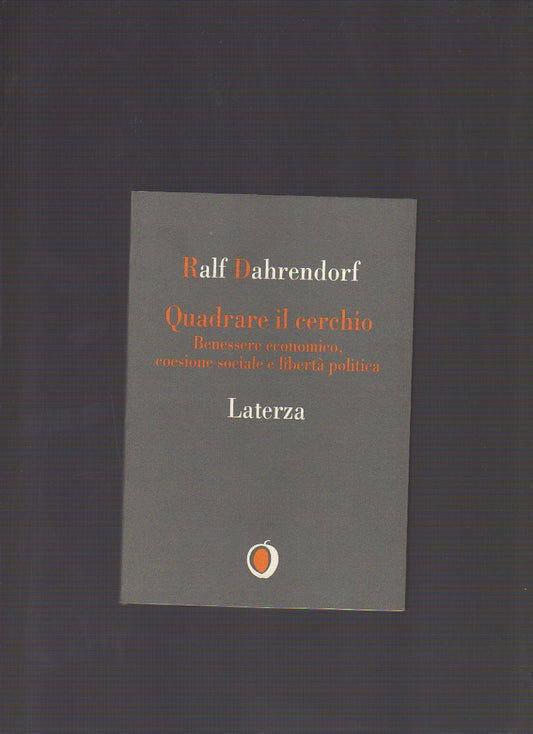 Quadrare il cerchio. Benessere economico, coesione sociale e libertà politica
